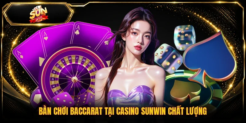 Bàn chơi Baccarat tại casino Sunwin chất lượng