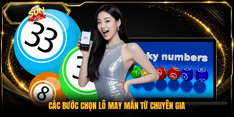 Các bước chọn lô may mắn từ chuyên gia