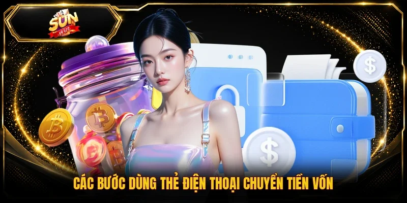 Các bước dùng thẻ điện thoại chuyển tiền vốn