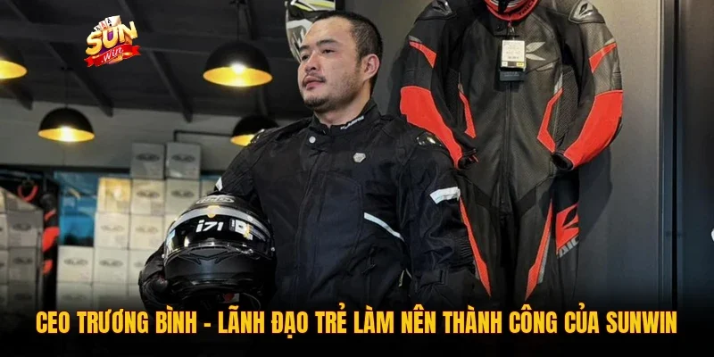 CEO Trương Bình - Lãnh đạo trẻ làm nên thành công của Sunwin