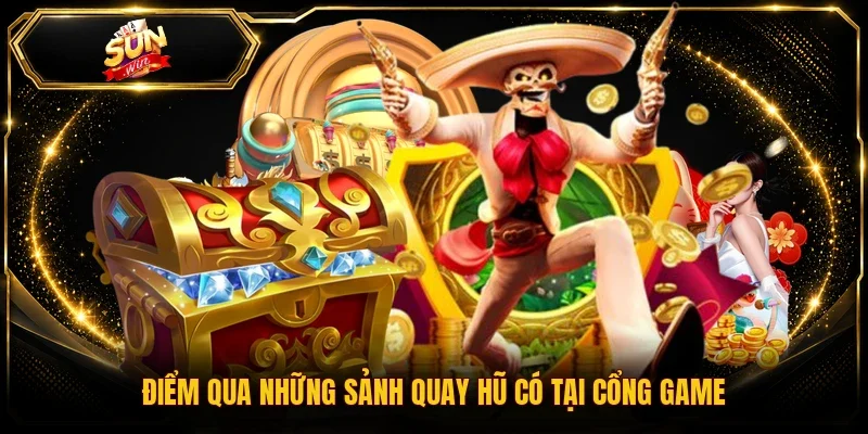 Điểm qua những sảnh quay hũ có tại cổng game