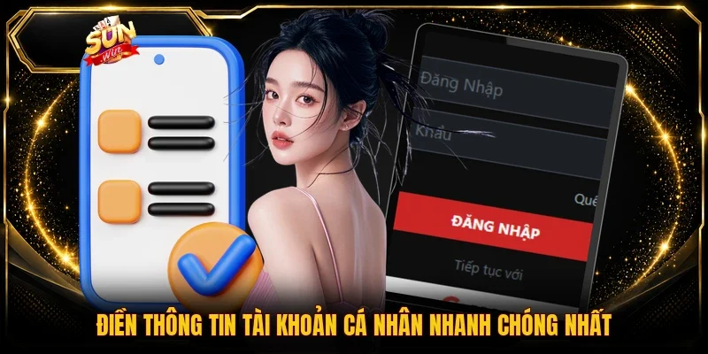 Điền thông tin tài khoản cá nhân nhanh chóng nhất