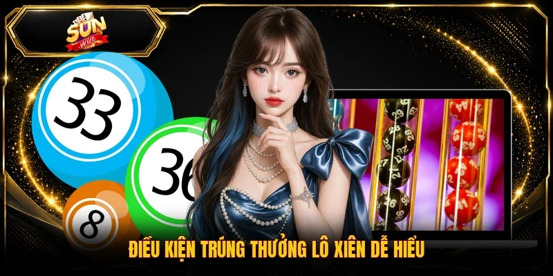Điều kiện trúng thưởng lô xiên dễ hiểu