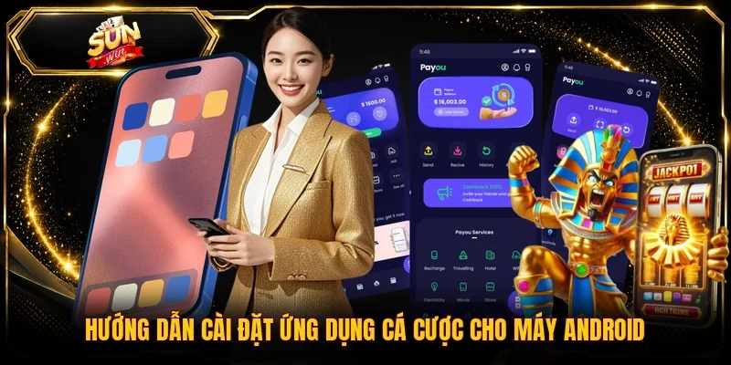 Hướng dẫn cài đặt ứng dụng cá cược cho máy Android