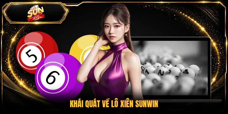Khái quát về lô xiên Sunwin