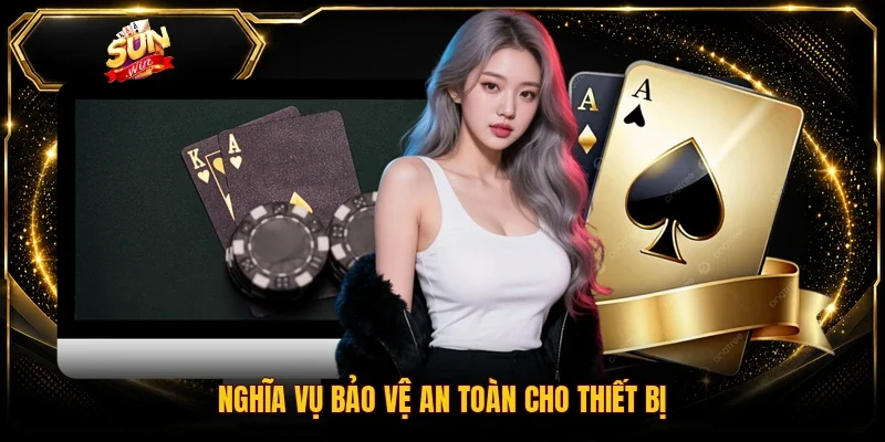 Nghĩa vụ bảo vệ an toàn cho thiết bị