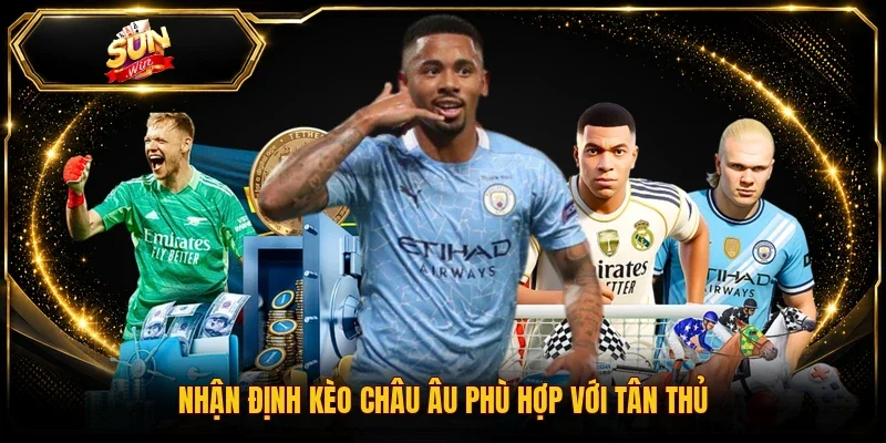 Nhận định kèo châu Âu phù hợp với tân thủ