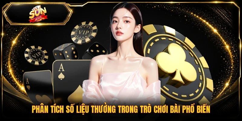 Phân tích số liệu thưởng trong trò chơi bài phổ biến
