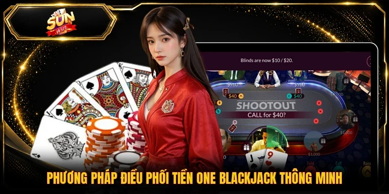 Phương pháp điều phối tiền One Blackjack thông minh