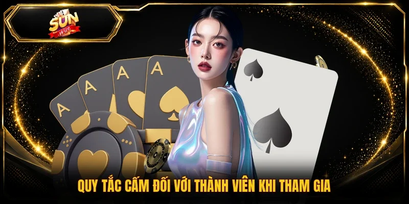 Quy tắc cấm đối với thành viên khi tham gia