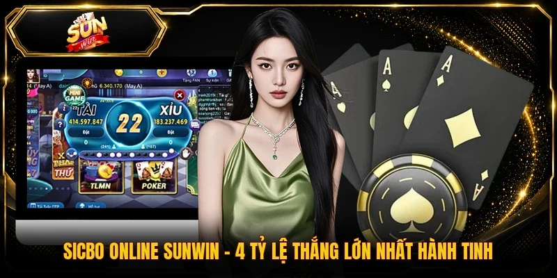 Sicbo Online Sunwin - 4 Tỷ Lệ Thắng Lớn Nhất Hành Tinh