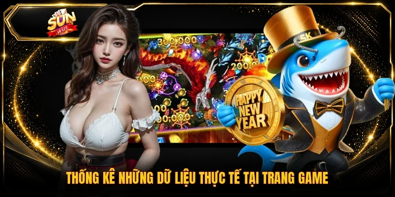 Thống kê những dữ liệu thực tế tại trang game