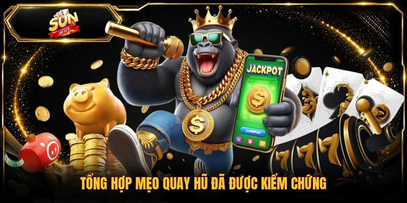 Tổng hợp mẹo quay hũ đã được kiểm chứng