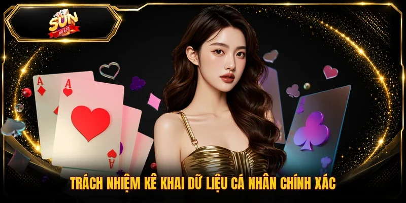 Trách nhiệm kê khai dữ liệu cá nhân chính xác